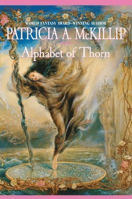 Patricia A. McKillip, Patricia A. Mckillip - Alphabet of Thorn, Häftad