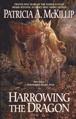 Patricia A. McKillip, Patricia A. Mckillip - Harrowing the Dragon, Häftad