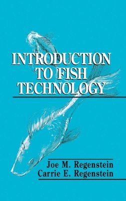 Joe M. Regenstein, Carrie E. Regenstein - Introduction to Fish Technology, Inbunden