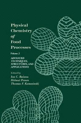 Physical Chemistry of Food Processes, Volume II: Advanced Techniques, Structures and Applications 1