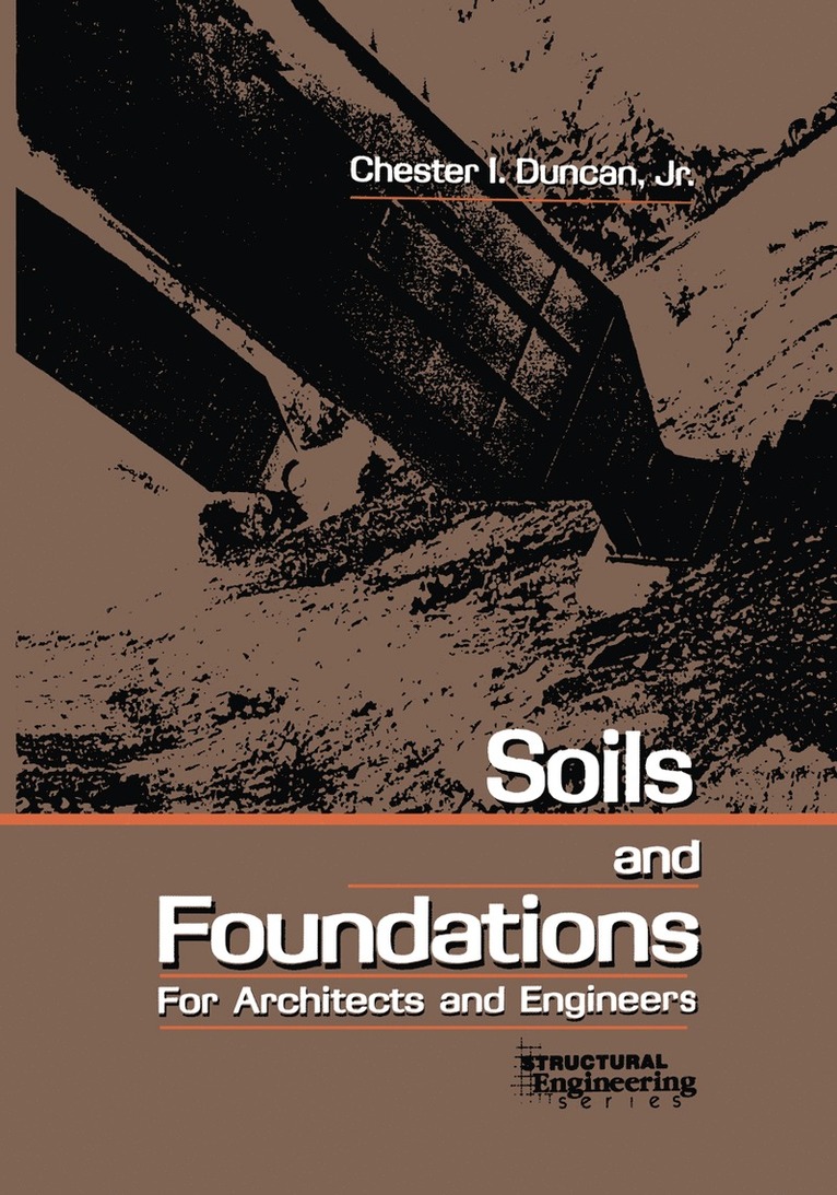 Chester I. Duncan, Chester I Duncan - Soils and Foundations for Architects and Engineers, Inbunden