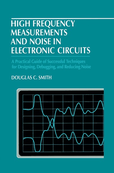 bokomslag High Frequency Measurements and Noise in Electronic Circuits