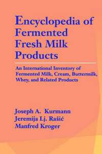 bokomslag Encyclopedia of Fermented Fresh Milk Products: An International Inventory of Fermented Milk, Cream, Buttermilk, Whey, and Related Products