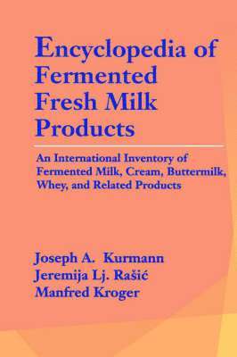 bokomslag Encyclopedia of Fermented Fresh Milk Products: An International Inventory of Fermented Milk, Cream, Buttermilk, Whey, and Related Products