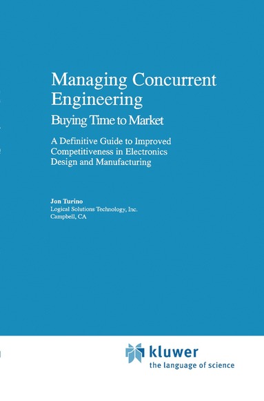 bokomslag Managing Concurrent Engineering: Buying Time to Market : A Definitive Guide to Improved Competitiveness in Electronics Design and Manufacturing