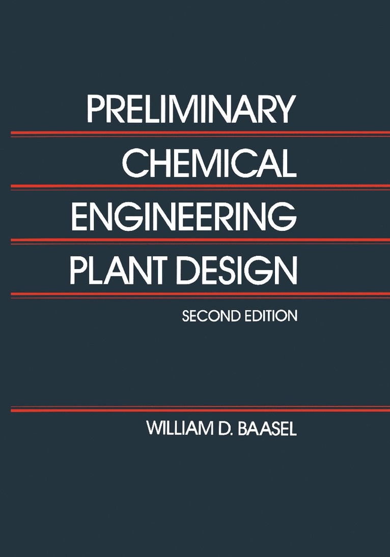 W.D. Baasal, W. D. Baasal, William D. Baasel, W D Baasal - Preliminary Chemical Engineering Plant Design, Inbunden