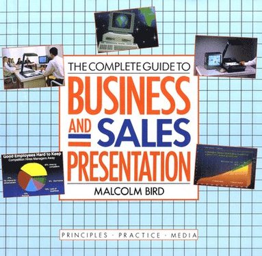 Malcolm Bird - The Complete Guide to Business and Sales Presentation, Inbunden