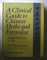 bokomslag A Clinical Guide to Chinese Herbs and Formulae