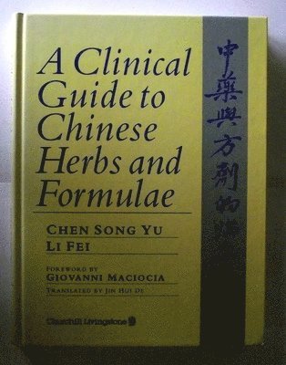 A Clinical Guide to Chinese Herbs and Formulae 1