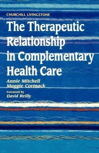bokomslag Therapeutic Relationship in Complementary Health Care