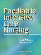 Carol Williams, Julie Asquith - Paediatric Intensive Care Nursing, Inbunden