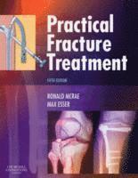 Ronald McRae, Max Esser, UK) McRae, Ronald (Formerly Consultant Orthopaedic Surgeon, Southern General Hospital, Glasgow, Australia) Esser, Max (Orthopaedic Surgeon, Alfred Hospital and Cabrini Hospital, Melbourne, Victoria, Ronald Mcrae - Practical Fracture Treatment, Häftad