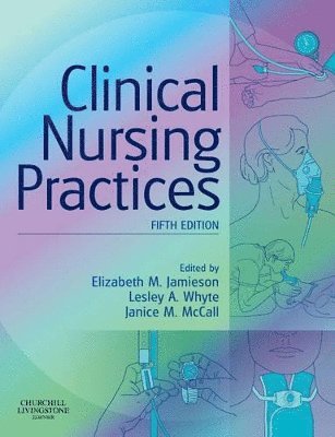 Elizabeth Jamieson, Janice M. McCall, Lesley A. Whyte - Clinical Nursing Practices, Häftad