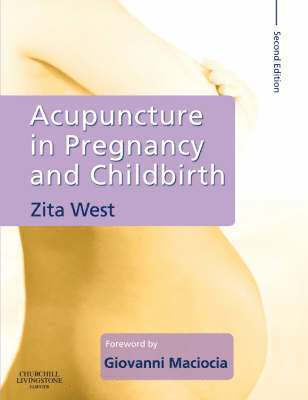 Zita West, UK) West, Zita (Midwife, and Acupuncturist, Banbury, Oxfordshire - Acupuncture in Pregnancy and Childbirth, Inbunden