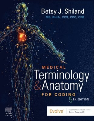 Betsy J. Shiland - Medical Terminology & Anatomy for Coding, Häftad