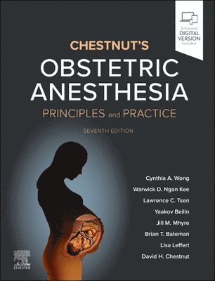 Cynthia A. Wong, Warwick D Ngan Kee, Lawrence C. Tsen, Yaakov Beilin, Jill M. Mhyre, Brian T. Bateman, Lisa Leffert, David H. Chestnut - Chestnut's Obstetric Anesthesia, Inbunden
