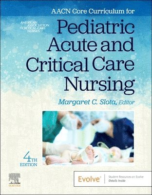 AACN - AACN Core Curriculum for Pediatric Acute and Critical Care Nursing, Häftad