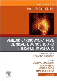 bokomslag Amiloid Cardiomyopathies: Clinical, Diagnostic and Therapeutic Aspects, An Issue of Heart Failure Clinics