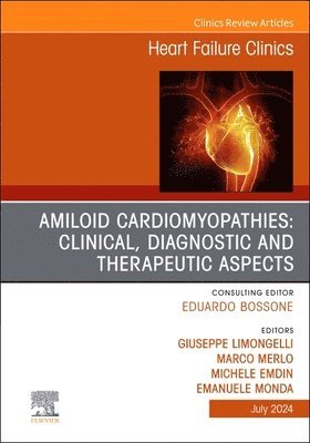 bokomslag Amiloid Cardiomyopathies: Clinical, Diagnostic and Therapeutic Aspects, An Issue of Heart Failure Clinics