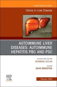 bokomslag AUTOIMMUNE LIVER DISEASES: AUTOIMMUNE HEPATITIS, PBC, AND PSC, An Issue of Clinics in Liver Disease
