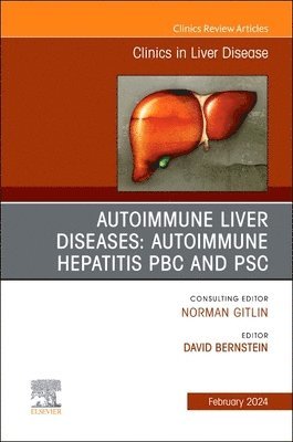 David Bernstein - Autoimmune Liver Diseases: Autoimmune Hepatitis, PBC, and PSC, An Issue of Clinics in Liver Disease, Inbunden
