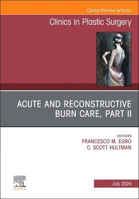 bokomslag Acute and Reconstructive Burn Care, Part II, An Issue of Clinics in Plastic Surgery