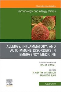 bokomslag Allergy, Inflammatory, and Autoimmune Disorders in Emergency Medicine, An Issue of Immunology and Allergy Clinics of North America