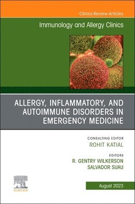 Allergy, Inflammatory, and Autoimmune Disorders in Emergency Medicine, An Issue of Immunology and Allergy Clinics of North America 1