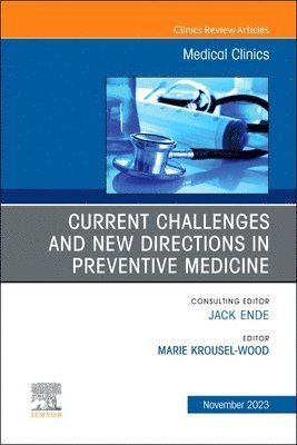 bokomslag Current Challenges and New Directions in Preventive Medicine, An Issue of Medical Clinics of North America