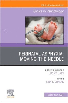 bokomslag Perinatal Asphyxia: Moving the Needle, An Issue of Clinics in Perinatology