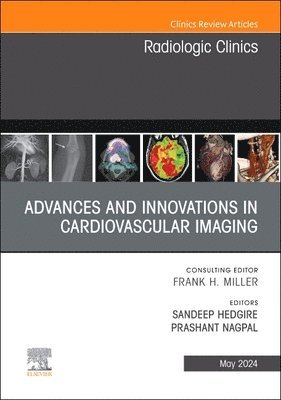 Advances and Innovations in Cardiovascular Imaging, An Issue of Radiologic Clinics of North America 1