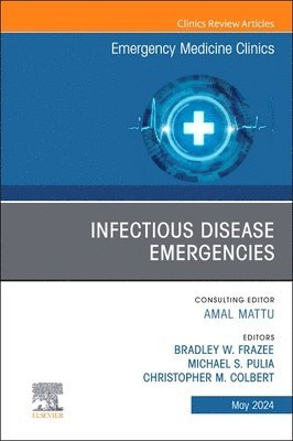 bokomslag Infectious Disease Emergencies, An Issue of Emergency Medicine Clinics of North America