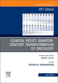 bokomslag Clinical PET/CT: Quarter-Century Transformation of Oncology, An Issue of PET Clinics