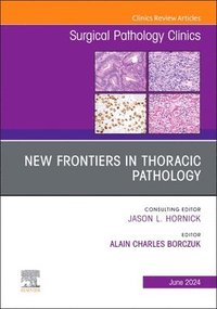 bokomslag New Frontiers in Thoracic Pathology, An Issue of Surgical Pathology Clinics