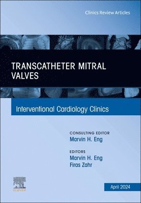 Transcatheter Mitral Valves, An Issue of Interventional Cardiology Clinics 1