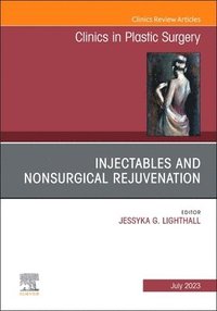 bokomslag Injectables and Nonsurgical Rejuvenation, An Issue of Clinics in Plastic Surgery