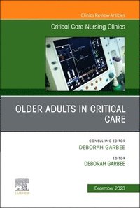 bokomslag Older Adults in Critical Care, An Issue of Critical Care Nursing Clinics of North America