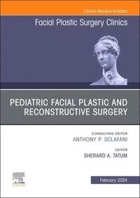 bokomslag Pediatric Facial Plastic and Reconstructive Surgery, An Issue of Facial Plastic Surgery Clinics of North America