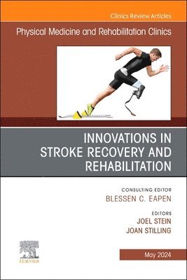 Innovations in Stroke Recovery and Rehabilitation, An Issue of Physical Medicine and Rehabilitation Clinics of North America 1
