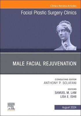 Male Facial Rejuvenation, An Issue of Facial Plastic Surgery Clinics of North America 1