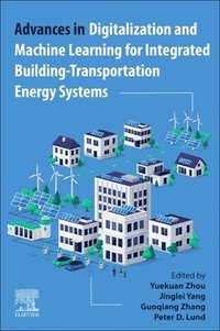 bokomslag Advances in Digitalization and Machine Learning for Integrated Building-Transportation Energy Systems