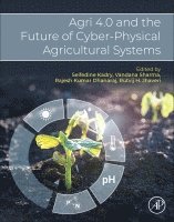 Seifedine Kadry, Vandana Sharma, Rajesh Kumar Dhanaraj, Rutvij H. Jhaveri, Gandhiya Vendhan - Agri 4.0 and the Future of Cyber-Physical Agricultural Systems, Häftad