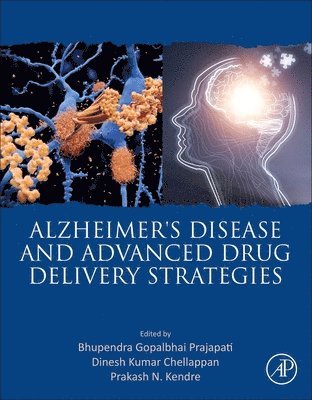 Bhupendra G. Prajapati, Dinesh Kumar Chellappan, Prakash Kendre - Alzheimer's Disease and Advanced Drug Delivery Strategies, Häftad