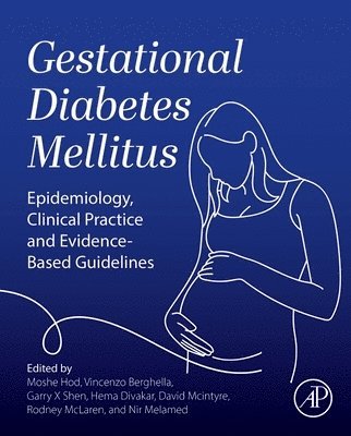 Moshe Hod, Vincenzo Berghella, Garry.X. Shen, Hema Divakar, David Mcintyre, Rodney Mclaren, Nir Melamed - Gestational Diabetes Mellitus, Inbunden