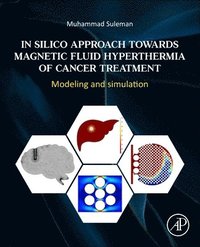 bokomslag In Silico Approach Towards Magnetic Fluid Hyperthermia of Cancer Treatment