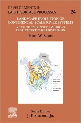 James W. Sears, USA) Sears, James W. (Emeritus Professor, Geosciences Department, University of Montana - Landscape Evolution of Continental-Scale River Systems, Häftad