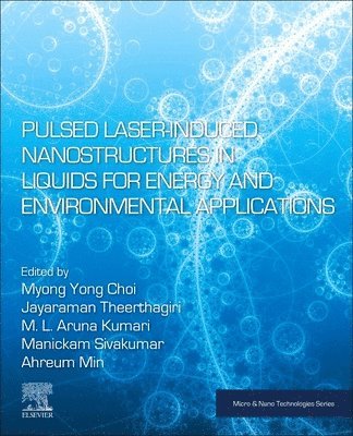 bokomslag Pulsed Laser-Induced Nanostructures in Liquids for Energy and Environmental Applications