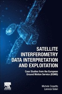 bokomslag Satellite Interferometry Data Interpretation and Exploitation