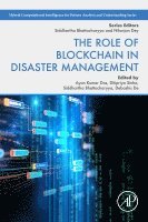 Ayan Kumar Das, Ditipriya Sinha, Siddhartha Bhattacharyya, Debashis De - The Role of Blockchain in Disaster Management, Häftad
