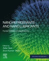 Zafar Said, Arun Kumar Tiwari - Nano-refrigerants and Nano-lubricants, Häftad